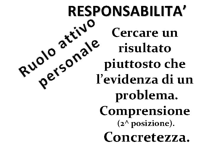RESPONSABILITA’ o v Cercare un i t t a a l e risultato o