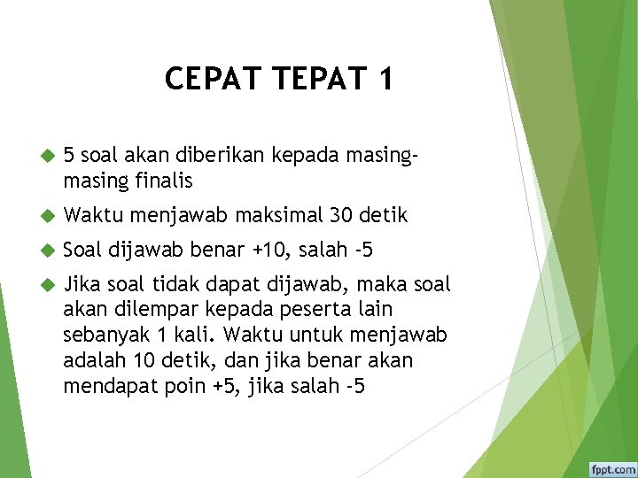 CEPAT TEPAT 1 5 soal akan diberikan kepada masing finalis Waktu menjawab maksimal 30