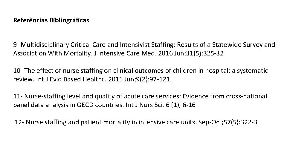 Referências Bibliográficas 9 - Multidisciplinary Critical Care and Intensivist Staffing: Results of a Statewide