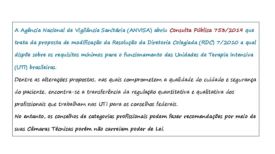 A Agência Nacional de Vigilância Sanitária (ANVISA) abriu Consulta Pública 753/2019 que trata da