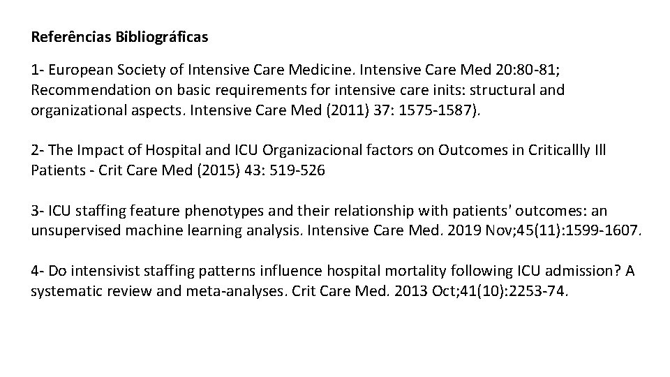 Referências Bibliográficas 1 - European Society of Intensive Care Medicine. Intensive Care Med 20: