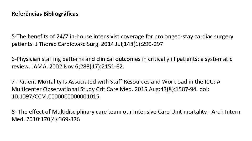 Referências Bibliográficas 5 -The benefits of 24/7 in-house intensivist coverage for prolonged-stay cardiac surgery