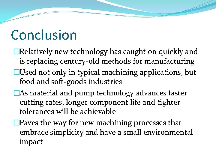Conclusion �Relatively new technology has caught on quickly and is replacing century-old methods for