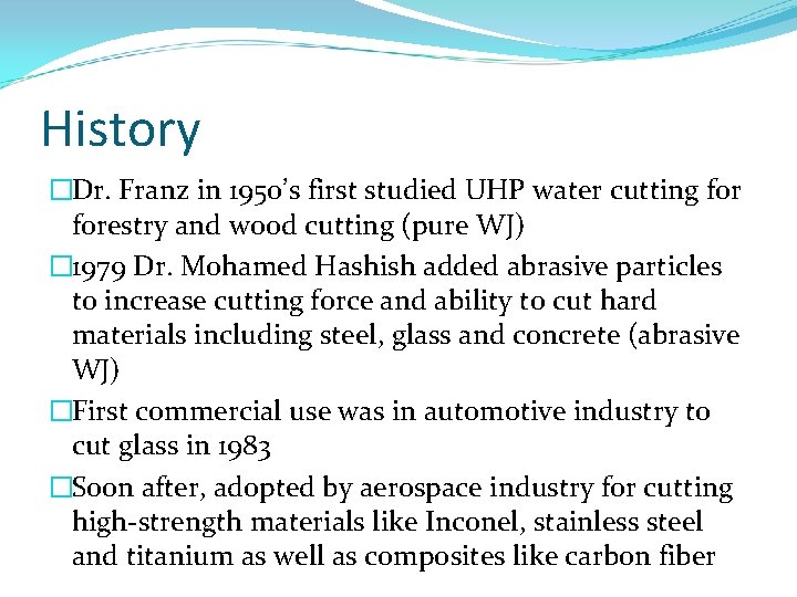 History �Dr. Franz in 1950’s first studied UHP water cutting forestry and wood cutting