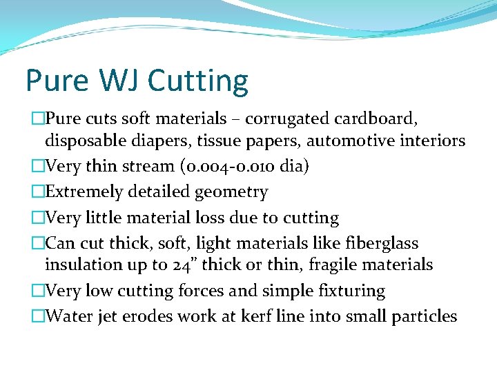 Pure WJ Cutting �Pure cuts soft materials – corrugated cardboard, disposable diapers, tissue papers,