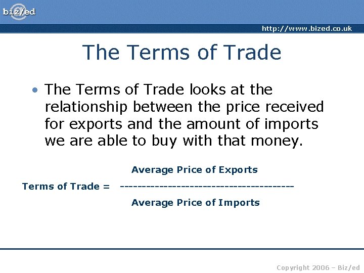 http: //www. bized. co. uk The Terms of Trade • The Terms of Trade