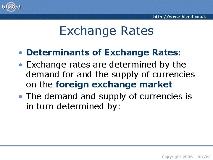 http: //www. bized. co. uk Exchange Rates • Determinants of Exchange Rates: • Exchange