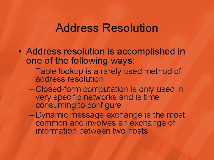 Address Resolution • Address resolution is accomplished in one of the following ways: –