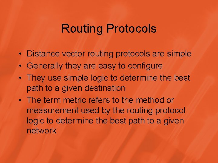 Routing Protocols • Distance vector routing protocols are simple • Generally they are easy