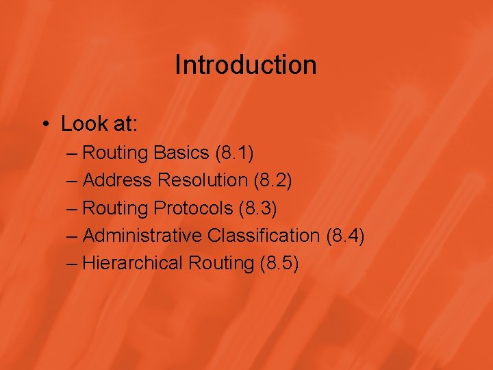 Introduction • Look at: – Routing Basics (8. 1) – Address Resolution (8. 2)