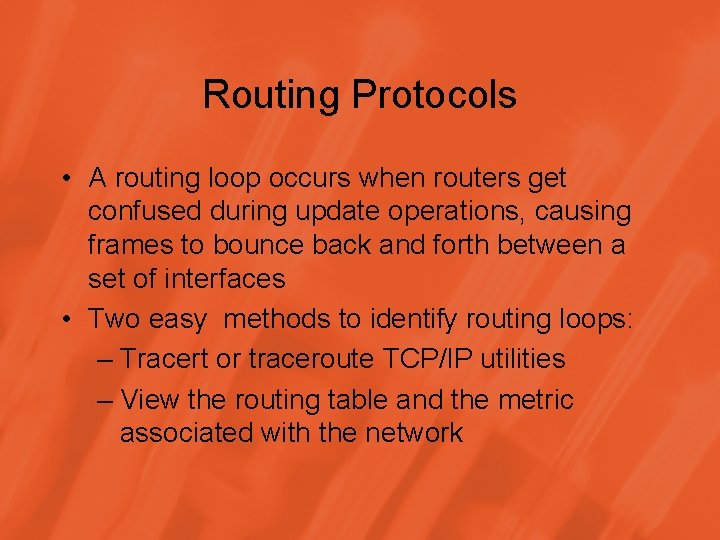 Routing Protocols • A routing loop occurs when routers get confused during update operations,