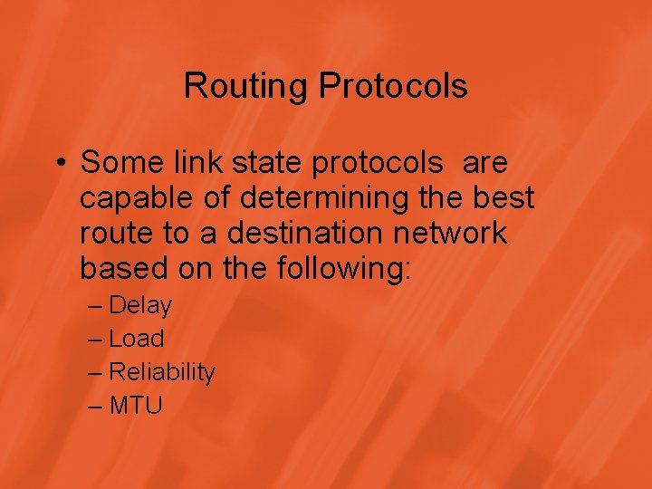 Routing Protocols • Some link state protocols are capable of determining the best route