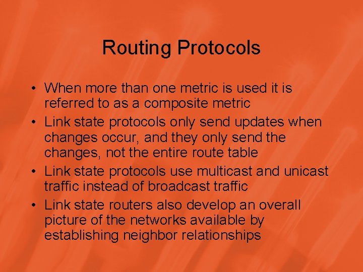 Routing Protocols • When more than one metric is used it is referred to