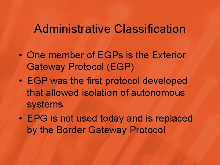 Administrative Classification • One member of EGPs is the Exterior Gateway Protocol (EGP) •