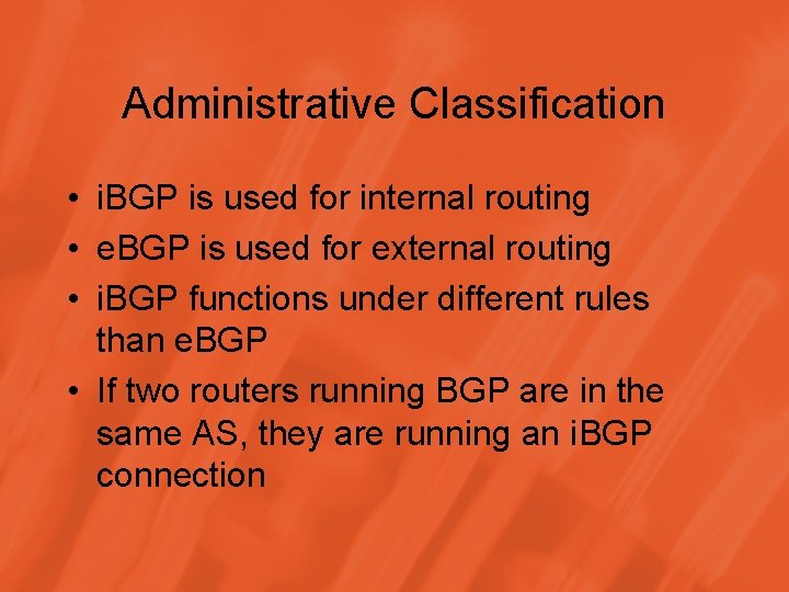 Administrative Classification • i. BGP is used for internal routing • e. BGP is