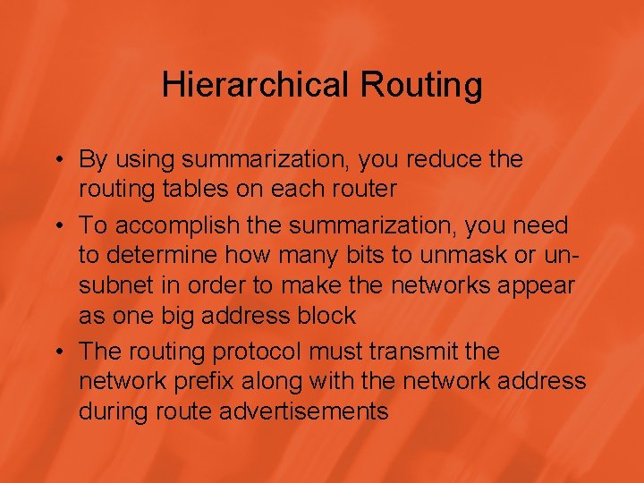 Hierarchical Routing • By using summarization, you reduce the routing tables on each router