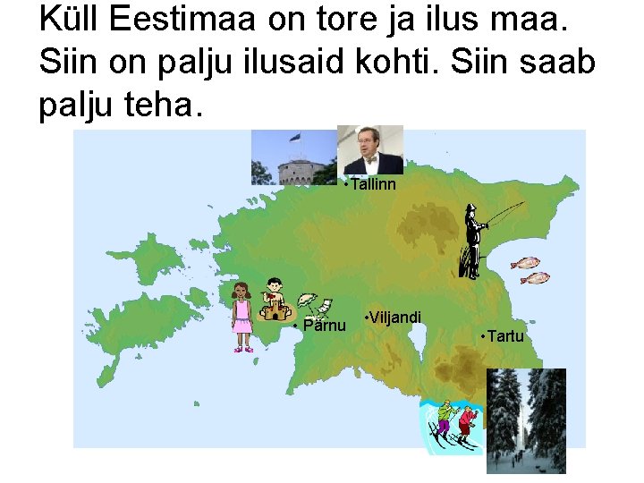 Küll Eestimaa on tore ja ilus maa. Siin on palju ilusaid kohti. Siin saab