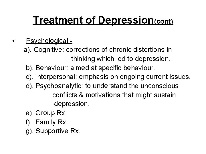 Treatment of Depression(cont) • Psychological: a). Cognitive: corrections of chronic distortions in thinking which