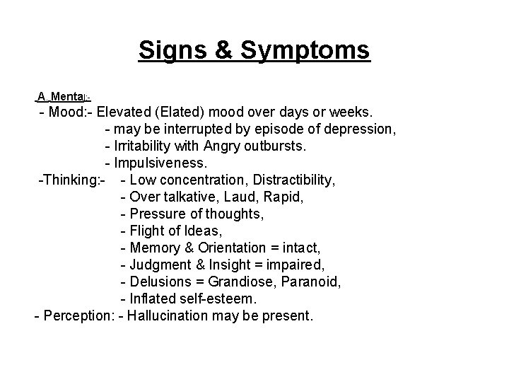 Signs & Symptoms A. Mental: - - Mood: - Elevated (Elated) mood over days