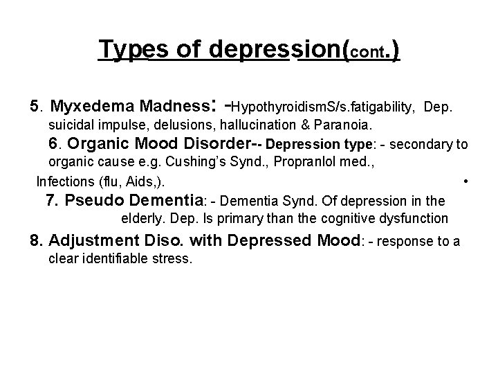 Types of depression(cont. ) 5. Myxedema Madness: -Hypothyroidism. S/s. fatigability, Dep. suicidal impulse, delusions,