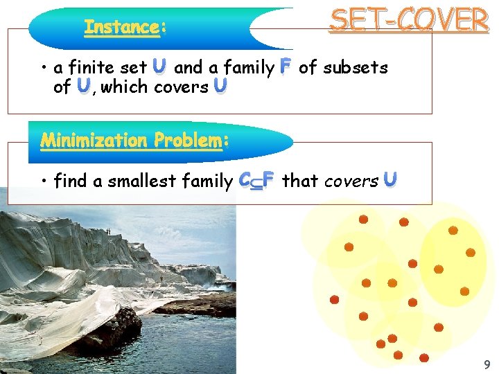 Instance: SET-COVER • a finite set U and a family F of subsets of