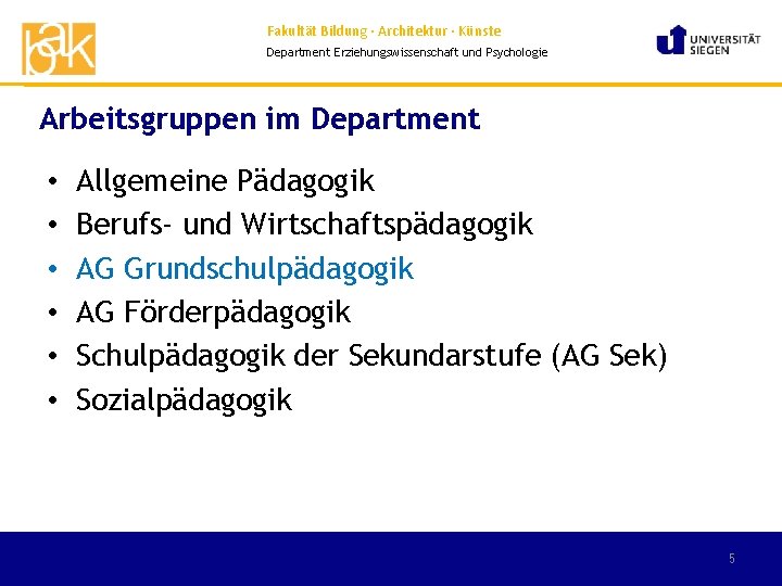 Fakultät Bildung · Architektur · Künste Department Erziehungswissenschaft und Psychologie Arbeitsgruppen im Department •