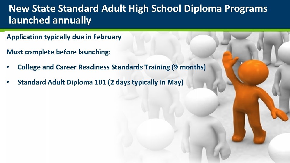 New State Standard Adult High School Diploma Programs launched annually Application typically due in