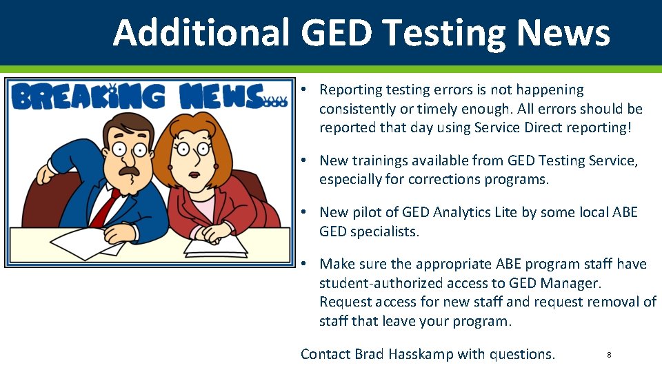 Additional GED Testing News • Reporting testing errors is not happening consistently or timely