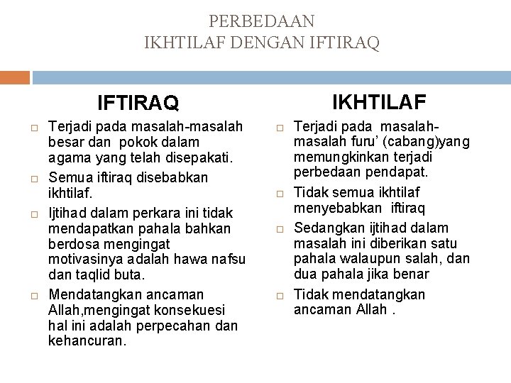 PERBEDAAN IKHTILAF DENGAN IFTIRAQ IKHTILAF IFTIRAQ Terjadi pada masalah-masalah besar dan pokok dalam agama