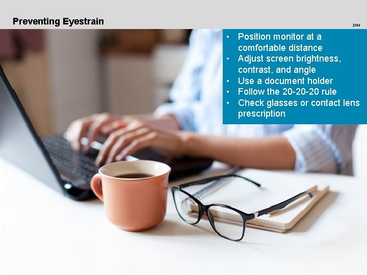 Preventing Eyestrain 2104 • Position monitor at a comfortable distance • Adjust screen brightness,