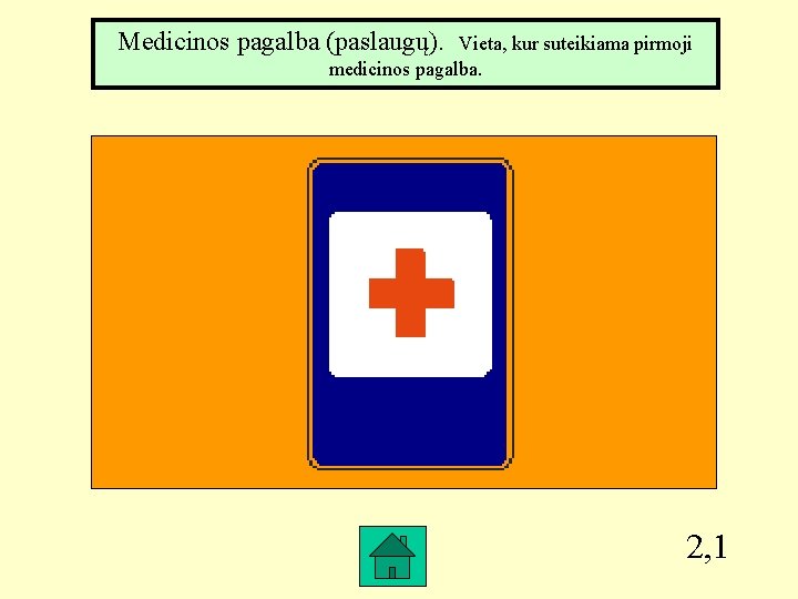 Medicinos pagalba (paslaugų). Vieta, kur suteikiama pirmoji medicinos pagalba. 2, 1 