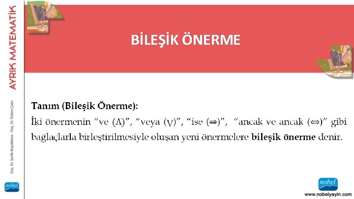 BİLEŞİK ÖNERME Tanım (Bileşik Önerme): İki önermenin “ve �� Λ�� ”, “veya (V)”, “ise