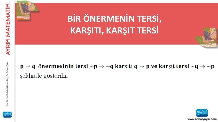 BİR ÖNERMENİN TERSİ, KARŞITI, KARŞIT TERSİ Tanım (Bileşik Önerme): İki önermenin “ve �� Λ��