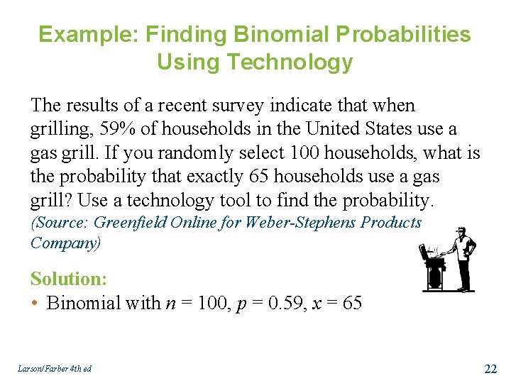 Example: Finding Binomial Probabilities Using Technology The results of a recent survey indicate that