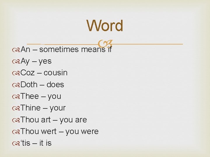 Word if An – sometimes means Ay – yes Coz – cousin Doth –