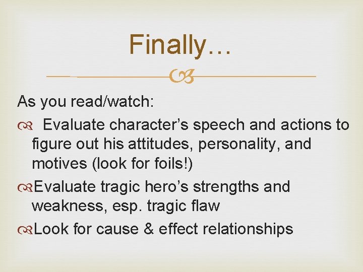 Finally… As you read/watch: Evaluate character’s speech and actions to figure out his attitudes,