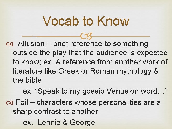 Vocab to Know Allusion – brief reference to something outside the play that the