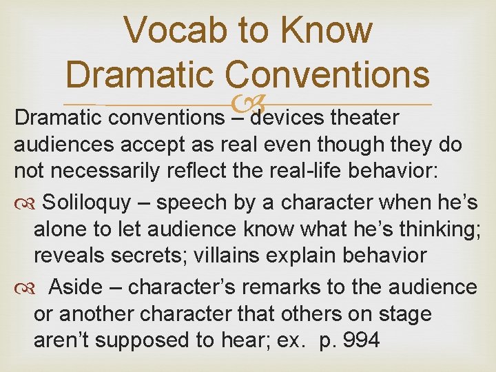 Vocab to Know Dramatic Conventions Dramatic conventions – devices theater audiences accept as real