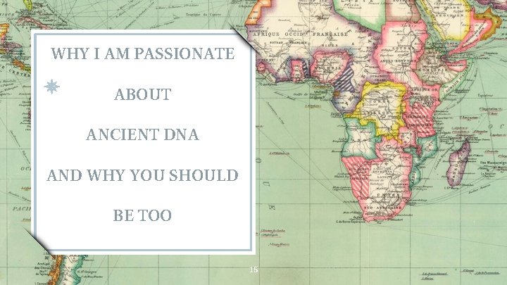 WHY I AM PASSIONATE ABOUT ANCIENT DNA AND WHY YOU SHOULD BE TOO 15