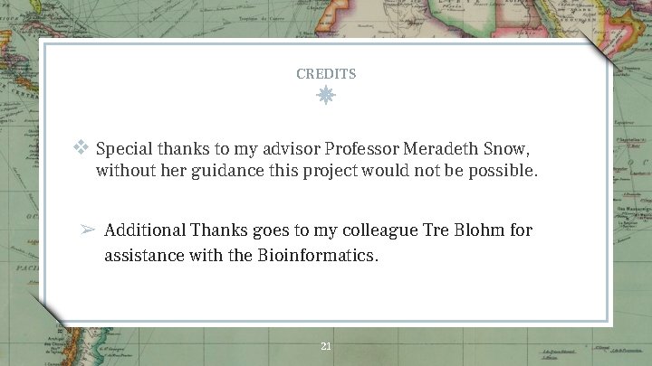 CREDITS v Special thanks to my advisor Professor Meradeth Snow, without her guidance this