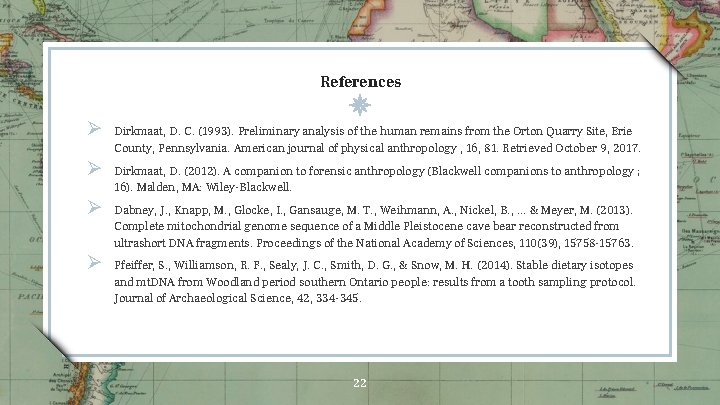References Ø Ø Dirkmaat, D. C. (1993). Preliminary analysis of the human remains from
