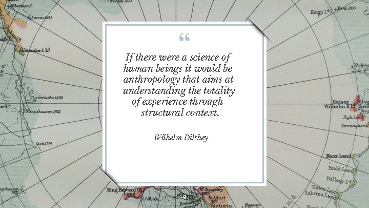 “ If there were a science of human beings it would be anthropology that