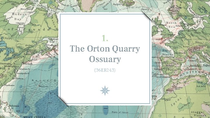 1. The Orton Quarry Ossuary (36 ER 243) 