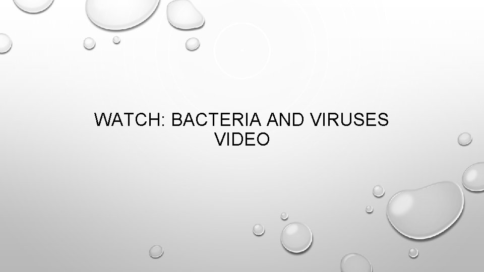 WATCH: BACTERIA AND VIRUSES VIDEO 