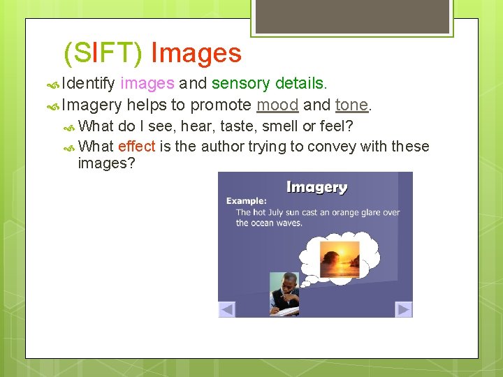 (SIFT) Images Identify images and sensory details. Imagery helps to promote mood and tone.