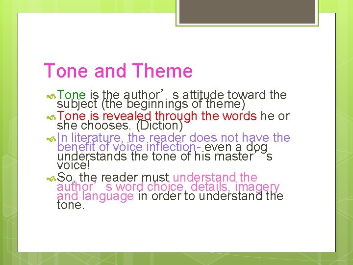 Tone and Theme Tone is the author’s attitude toward the subject (the beginnings of