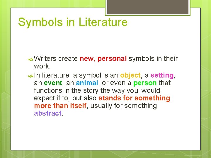 Symbols in Literature Writers create new, personal symbols in their work. In literature, a