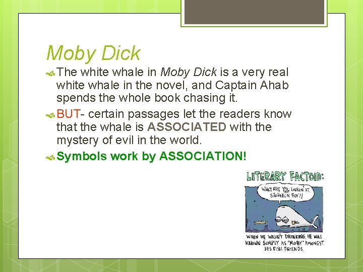 Moby Dick The white whale in Moby Dick is a very real white whale