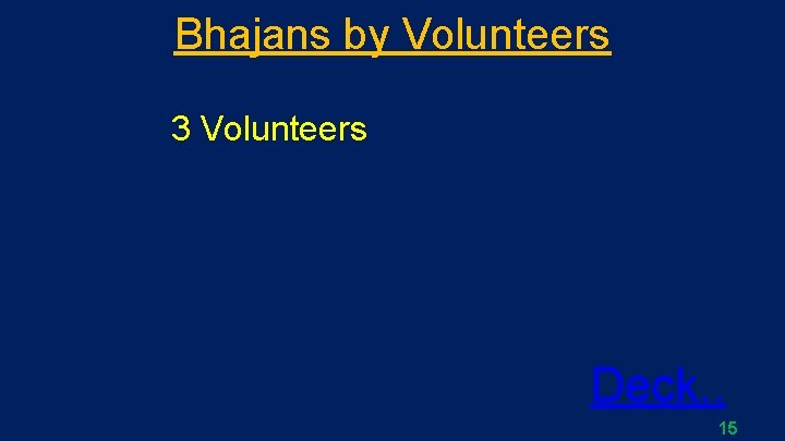 Bhajans by Volunteers 3 Volunteers Deck. . 15 