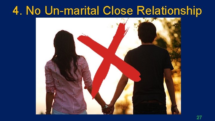 4. No Un-marital Close Relationship 27 